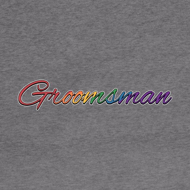 Rainbow Colored Groomsman Wedding Typography by LiveLoudGraphics